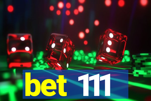 bet 111